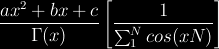 $$ 
\frac{ax^2+bx+c}{\Gamma(x)} \left[ \frac{1}{\sum_1^N cos(xN)} \right]
 $$